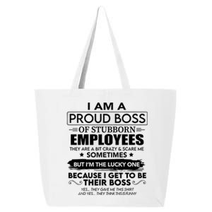 I Am A Proud Boss Of Stubborn Employees They Are Bit Crazy Cool Gift 25L Jumbo Tote