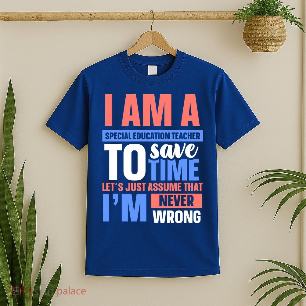 I Am An Special Education Teacher Gift T-Shirt