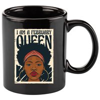 I Am A February Queen Gift For Her 11oz C Handle Ceramic Mug