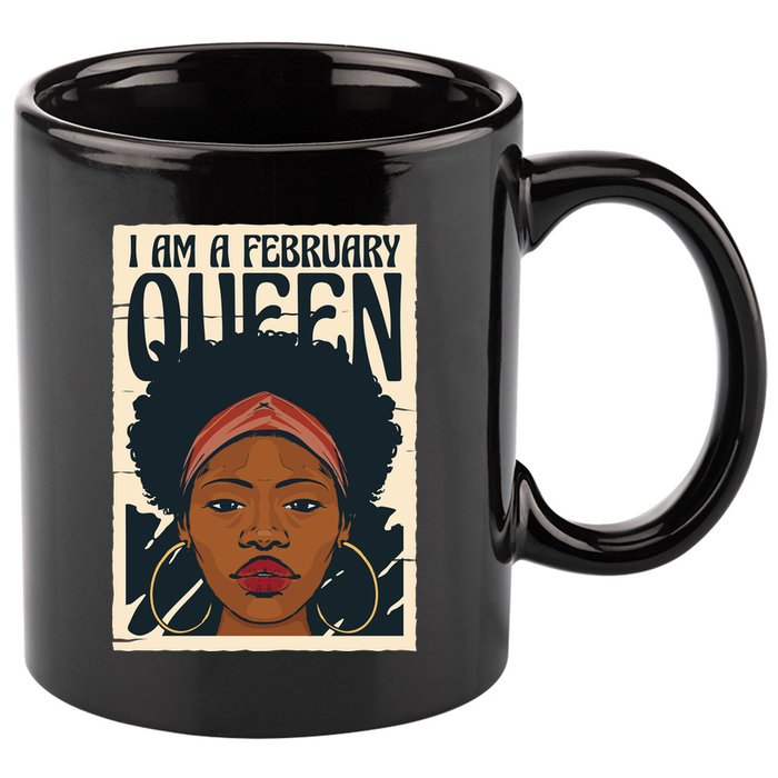 I Am A February Queen Gift For Her 11oz C Handle Ceramic Mug