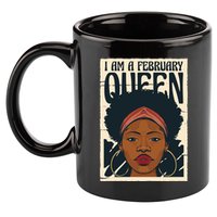 I Am A February Queen Gift For Her 11oz C Handle Ceramic Mug