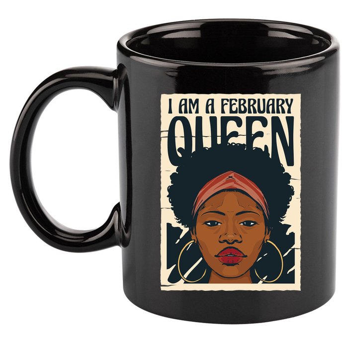 I Am A February Queen Gift For Her 11oz C Handle Ceramic Mug