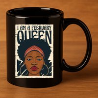 I Am A February Queen Gift For Her 11oz C Handle Ceramic Mug