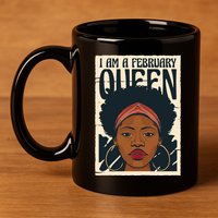 I Am A February Queen Gift For Her 11oz C Handle Ceramic Mug