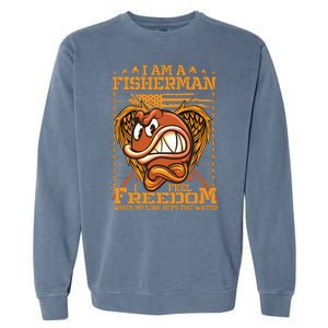 I Am A Fisherman I Feel Freedom When My Line Hits The Water Garment-Dyed Sweatshirt