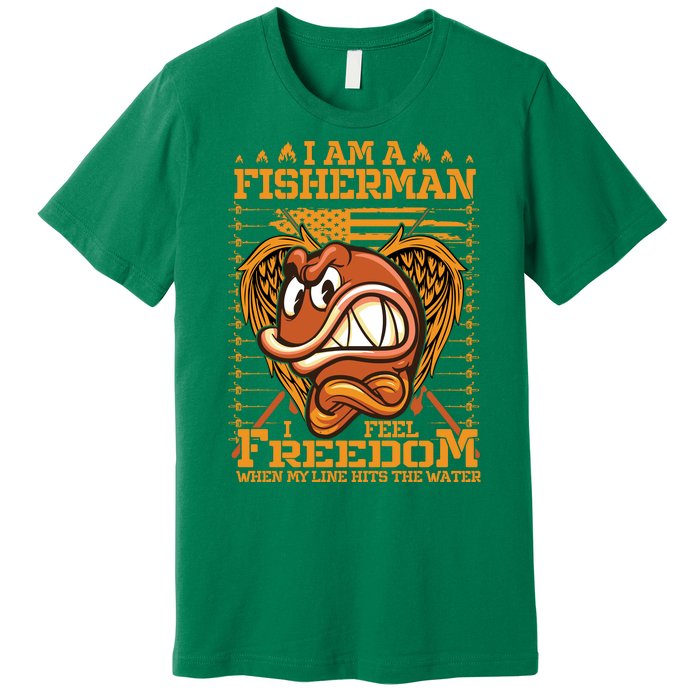 I Am A Fisherman I Feel Freedom When My Line Hits The Water Premium T-Shirt