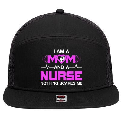 I Am A Mom And A Nurse Nothing Scares Me Funny Nurse 7 Panel Mesh Trucker Snapback Hat