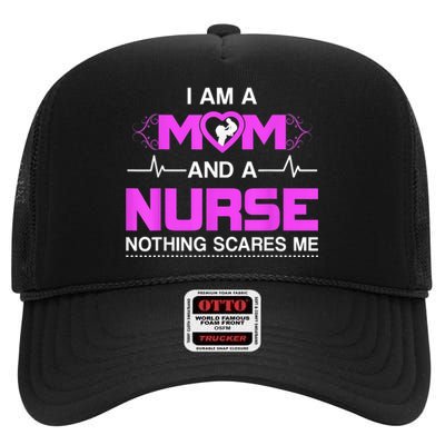 I Am A Mom And A Nurse Nothing Scares Me Funny Nurse High Crown Mesh Back Trucker Hat