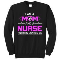 I Am A Mom And A Nurse Nothing Scares Me Funny Nurse Sweatshirt