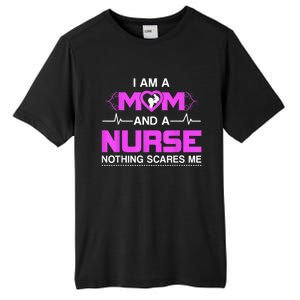 I Am A Mom And A Nurse Nothing Scares Me Funny Nurse Tall Fusion ChromaSoft Performance T-Shirt