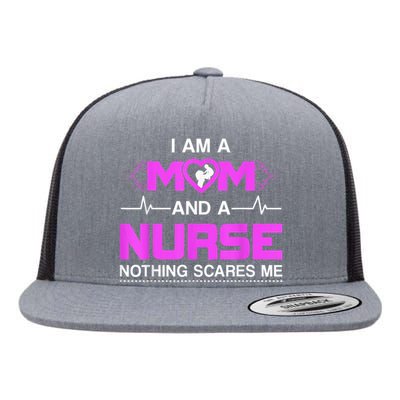 I Am A Mom And A Nurse Nothing Scares Me Funny Nurse Flat Bill Trucker Hat