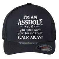 IM An Asshole So If You DonT Want Feelings Hurt Walk Away Flexfit Unipanel Trucker Cap