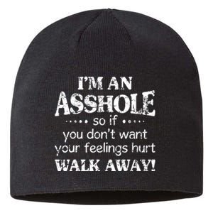 IM An Asshole So If You DonT Want Feelings Hurt Walk Away Sustainable Beanie