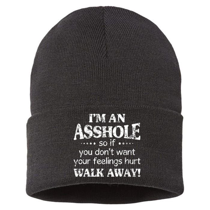 IM An Asshole So If You DonT Want Feelings Hurt Walk Away Sustainable Knit Beanie