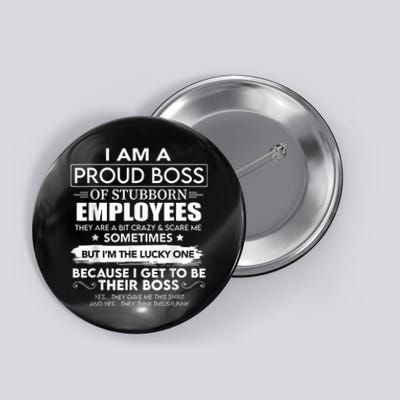 I Am A Proud Boss Of Stubborn Employees They Are Bit Crazy Button