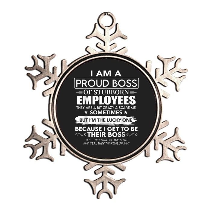 I Am A Proud Boss Of Stubborn Employees They Are Bit Crazy Metallic Star Ornament