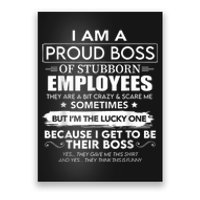 I Am A Proud Boss Of Stubborn Employees They Are Bit Crazy Poster