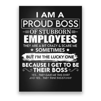 I Am A Proud Boss Of Stubborn Employees They Are Bit Crazy Poster