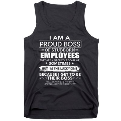 I Am A Proud Boss Of Stubborn Employees They Are Bit Crazy Tank Top