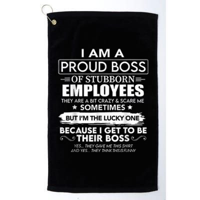 I Am A Proud Boss Of Stubborn Employees They Are Bit Crazy Platinum Collection Golf Towel