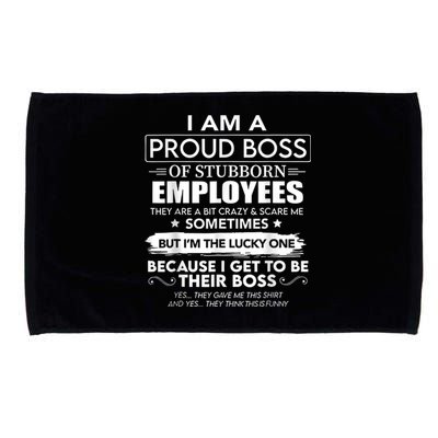 I Am A Proud Boss Of Stubborn Employees They Are Bit Crazy Microfiber Hand Towel