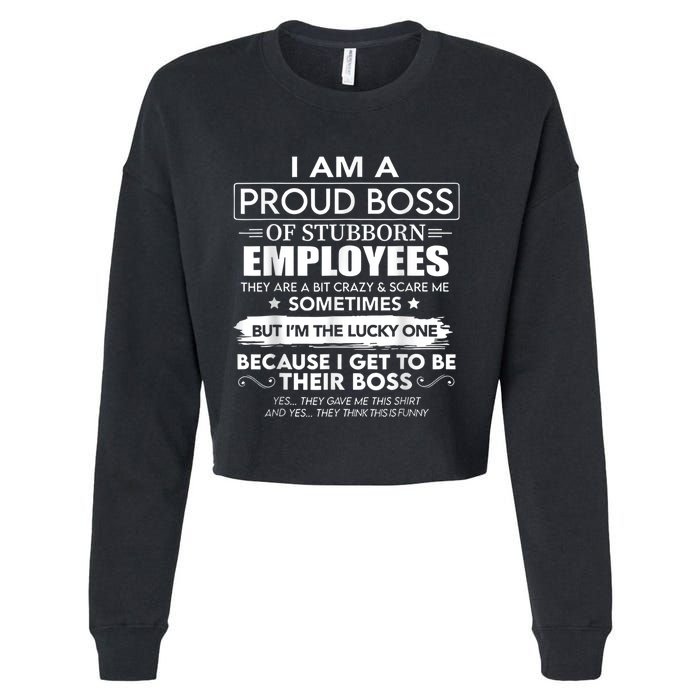 I Am A Proud Boss Of Stubborn Employees They Are Bit Crazy Cropped Pullover Crew