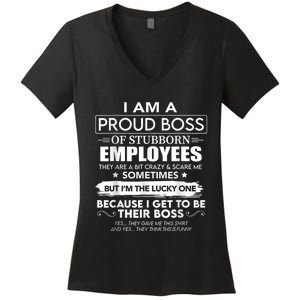 I Am A Proud Boss Of Stubborn Employees They Are Bit Crazy Women's V-Neck T-Shirt