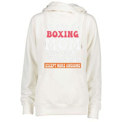 I Am A Boxing Mom Just Like Normal Mom Except More Awesome Womens Funnel Neck Pullover Hood