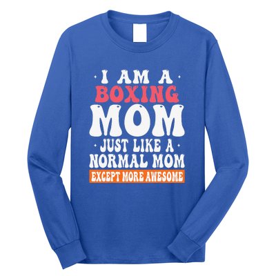 I Am A Boxing Mom Just Like Normal Mom Except More Awesome Long Sleeve Shirt