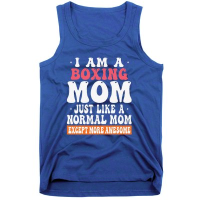 I Am A Boxing Mom Just Like Normal Mom Except More Awesome Tank Top