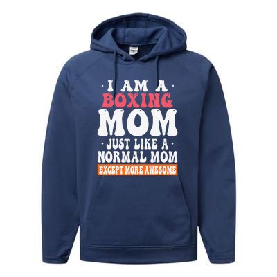 I Am A Boxing Mom Just Like Normal Mom Except More Awesome Performance Fleece Hoodie