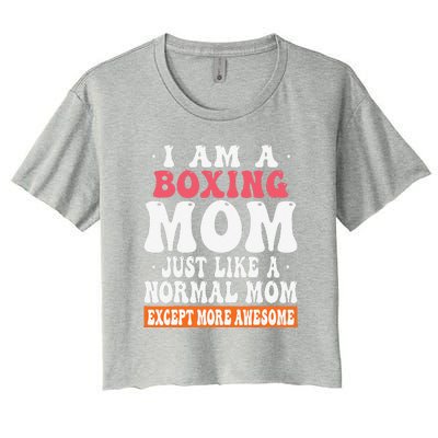 I Am A Boxing Mom Just Like Normal Mom Except More Awesome Women's Crop Top Tee