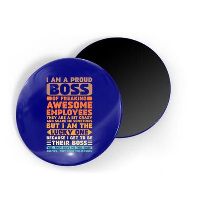 I Am A Proud Boss Of Freaking Awesome Employees Funny Funny Gift Magnet