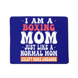 I Am A Boxing Mom Just Like Normal Mom Except Mousepad