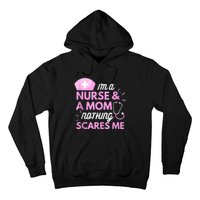 I Am A Mom And A Nurse Nothing Scares Me Funny Nurse Hoodie