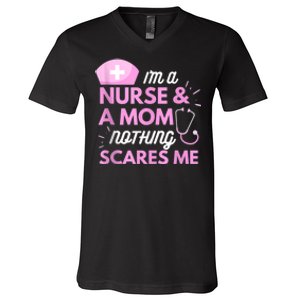 I Am A Mom And A Nurse Nothing Scares Me Funny Nurse V-Neck T-Shirt