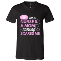 I Am A Mom And A Nurse Nothing Scares Me Funny Nurse V-Neck T-Shirt