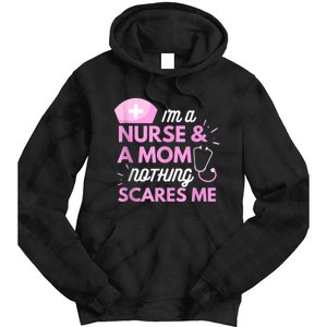 I Am A Mom And A Nurse Nothing Scares Me Funny Nurse Tie Dye Hoodie