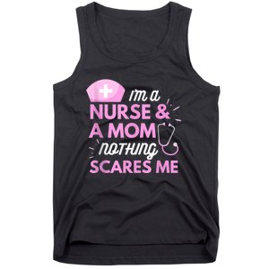 I Am A Mom And A Nurse Nothing Scares Me Funny Nurse Tank Top