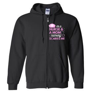 I Am A Mom And A Nurse Nothing Scares Me Funny Nurse Full Zip Hoodie