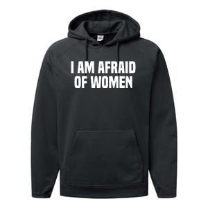 I Am Afraid Of Women Funny Performance Fleece Hoodie