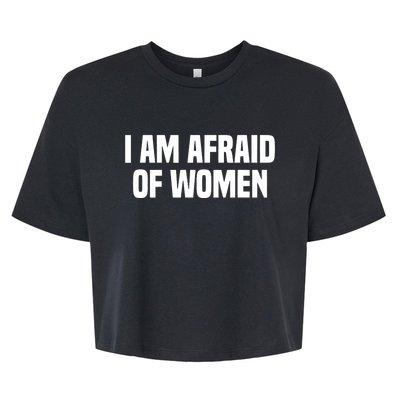 I Am Afraid Of Women Funny Bella+Canvas Jersey Crop Tee