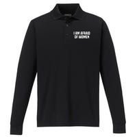 I Am Afraid Of Women Funny Performance Long Sleeve Polo