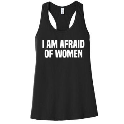 I Am Afraid Of Women Funny Women's Racerback Tank