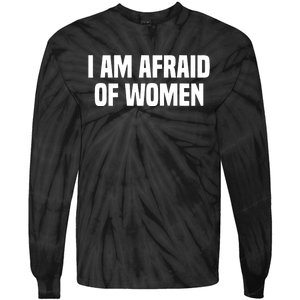 I Am Afraid Of Women Funny Tie-Dye Long Sleeve Shirt