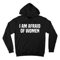 I Am Afraid Of Women Funny Tall Hoodie