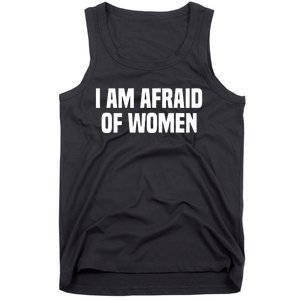 I Am Afraid Of Women Funny Tank Top