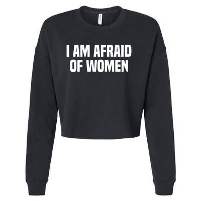 I Am Afraid Of Women Funny Cropped Pullover Crew