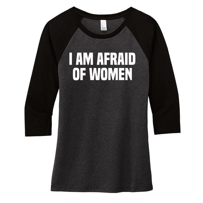 I Am Afraid Of Women Funny Women's Tri-Blend 3/4-Sleeve Raglan Shirt