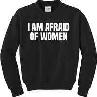 I Am Afraid Of Women Funny Kids Sweatshirt